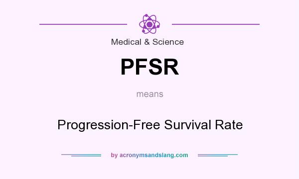 What does PFSR mean? It stands for Progression-Free Survival Rate