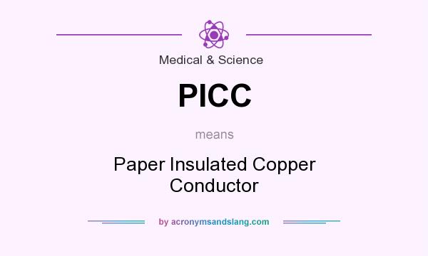 What does PICC mean? It stands for Paper Insulated Copper Conductor