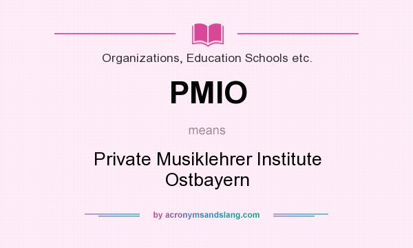What does PMIO mean? It stands for Private Musiklehrer Institute Ostbayern
