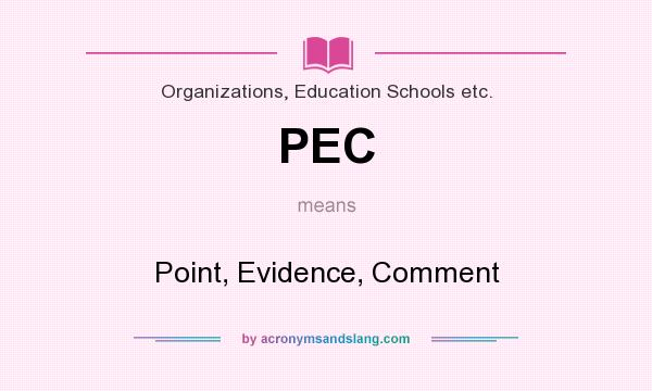 What does PEC mean? It stands for Point, Evidence, Comment