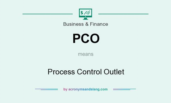 What does PCO mean? It stands for Process Control Outlet