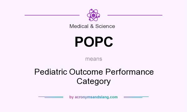 What does POPC mean? It stands for Pediatric Outcome Performance Category