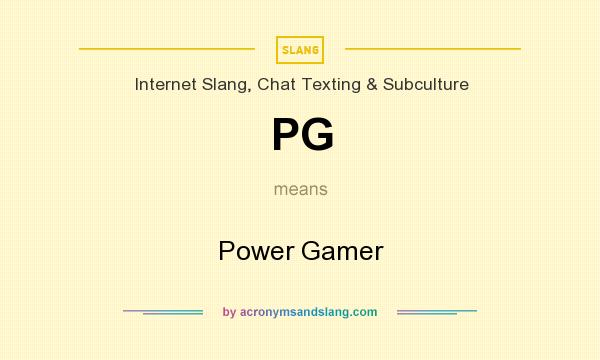 What does PG mean? It stands for Power Gamer