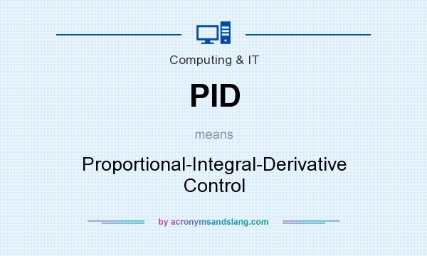 What does PID mean? It stands for Proportional-Integral-Derivative Control