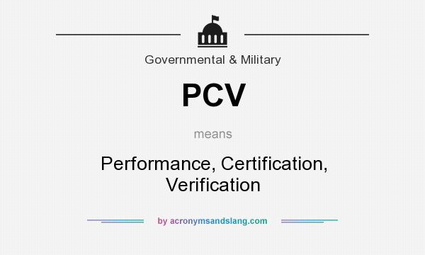 What does PCV mean? It stands for Performance, Certification, Verification