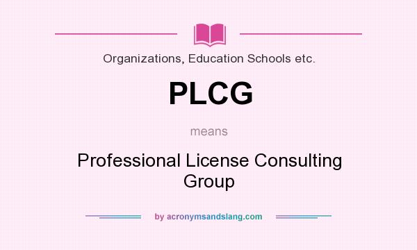 What does PLCG mean? It stands for Professional License Consulting Group