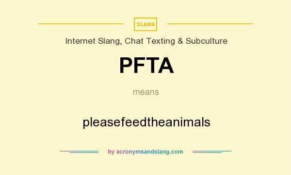 What does PFTA mean? It stands for pleasefeedtheanimals