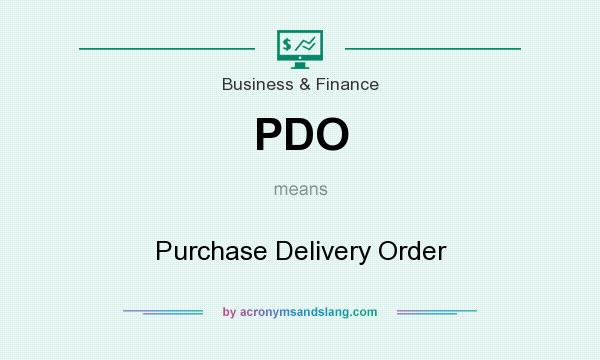 What does PDO mean? It stands for Purchase Delivery Order