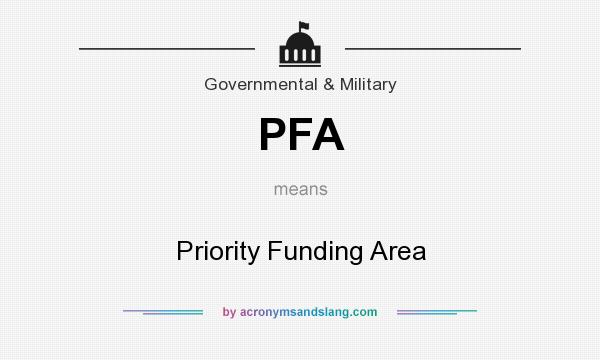 What does PFA mean? It stands for Priority Funding Area