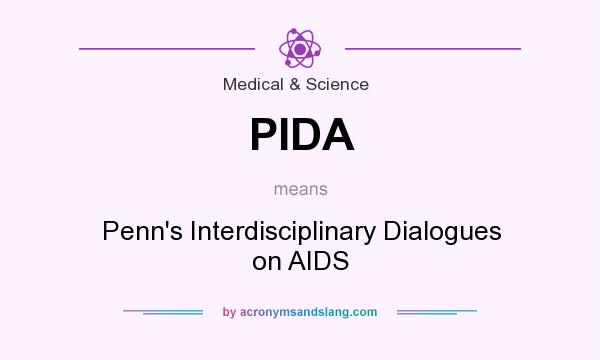 What does PIDA mean? It stands for Penn`s Interdisciplinary Dialogues on AIDS