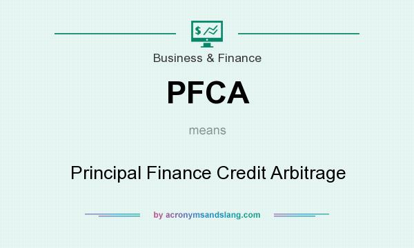 What does PFCA mean? It stands for Principal Finance Credit Arbitrage