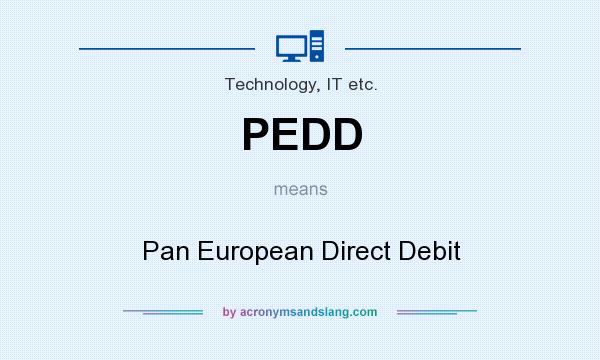 What does PEDD mean? It stands for Pan European Direct Debit
