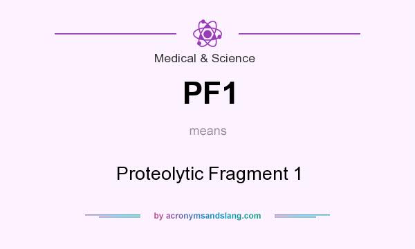 What does PF1 mean? It stands for Proteolytic Fragment 1