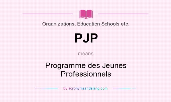 What does PJP mean? It stands for Programme des Jeunes Professionnels