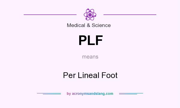 What does PLF mean? It stands for Per Lineal Foot