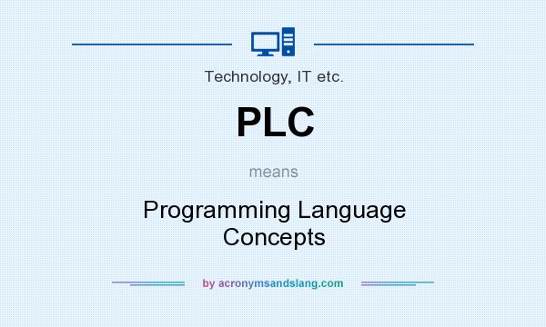 What does PLC mean? It stands for Programming Language Concepts