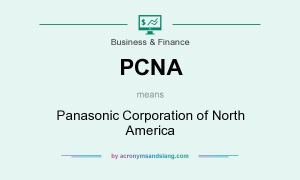 What does PCNA mean? It stands for Panasonic Corporation of North America