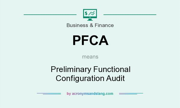 What does PFCA mean? It stands for Preliminary Functional Configuration Audit