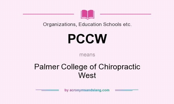 What does PCCW mean? It stands for Palmer College of Chiropractic West