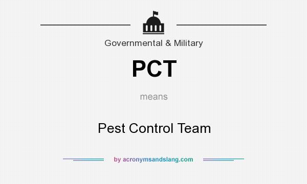 What does PCT mean? It stands for Pest Control Team