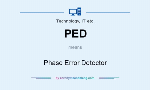 What does PED mean? It stands for Phase Error Detector