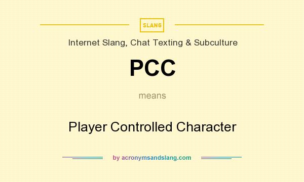 What does PCC mean? It stands for Player Controlled Character
