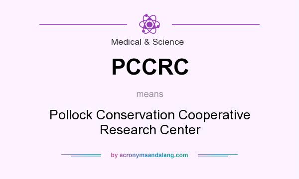 What does PCCRC mean? It stands for Pollock Conservation Cooperative Research Center