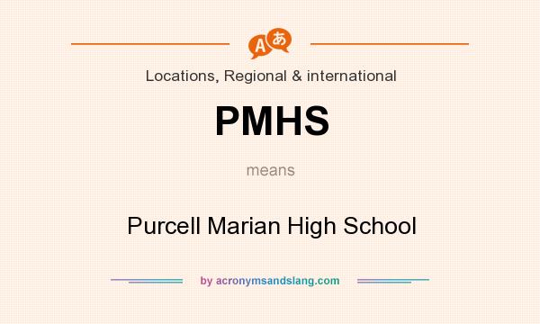 What does PMHS mean? It stands for Purcell Marian High School