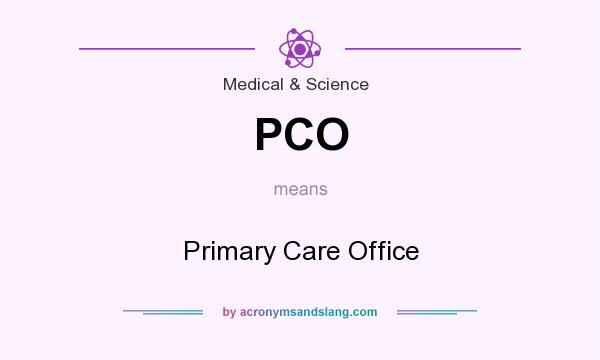 What does PCO mean? It stands for Primary Care Office