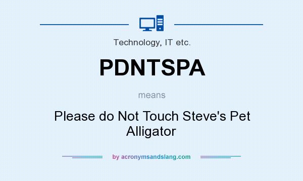 What does PDNTSPA mean? It stands for Please do Not Touch Steve`s Pet Alligator
