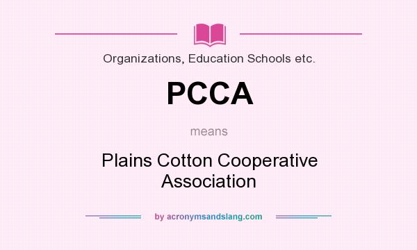 What does PCCA mean? It stands for Plains Cotton Cooperative Association