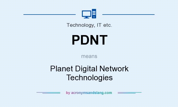 What does PDNT mean? It stands for Planet Digital Network Technologies