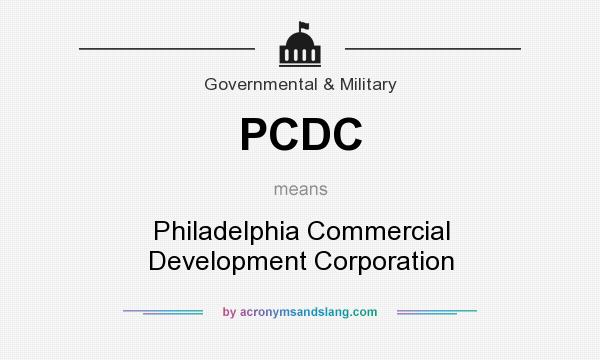 What does PCDC mean? It stands for Philadelphia Commercial Development Corporation