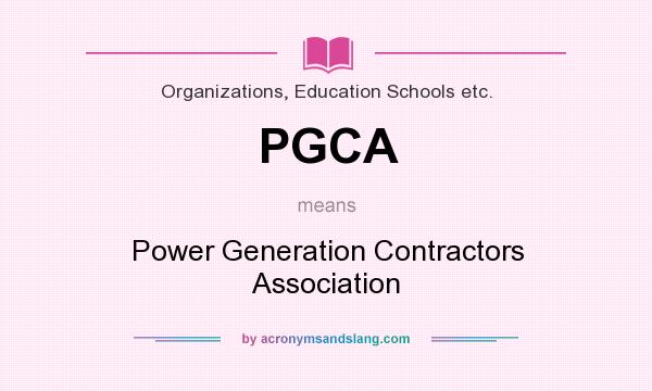 What does PGCA mean? It stands for Power Generation Contractors Association