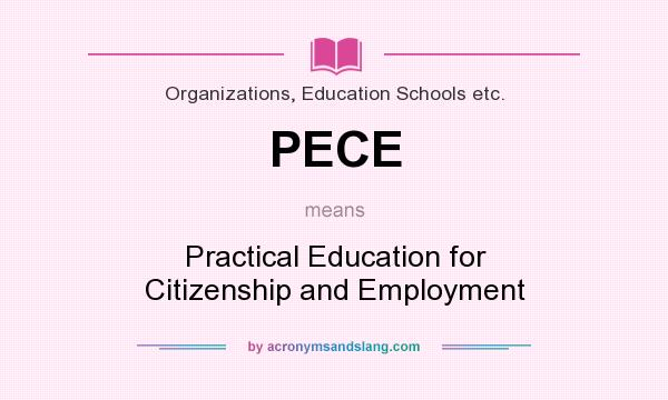 What does PECE mean? It stands for Practical Education for Citizenship and Employment