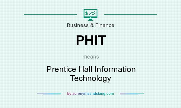 What does PHIT mean? It stands for Prentice Hall Information Technology