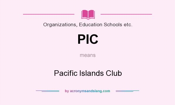 What does PIC mean? It stands for Pacific Islands Club