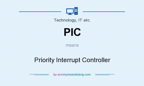 What does PIC mean? It stands for Priority Interrupt Controller