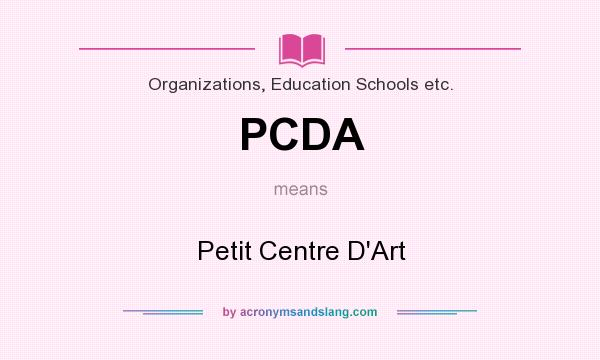 What does PCDA mean? It stands for Petit Centre D`Art