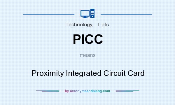 What does PICC mean? It stands for Proximity Integrated Circuit Card