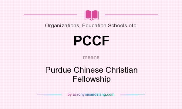 What does PCCF mean? It stands for Purdue Chinese Christian Fellowship