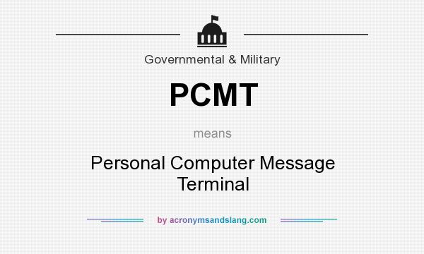 What does PCMT mean? It stands for Personal Computer Message Terminal