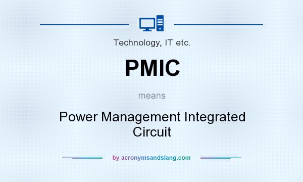 What does PMIC mean? It stands for Power Management Integrated Circuit