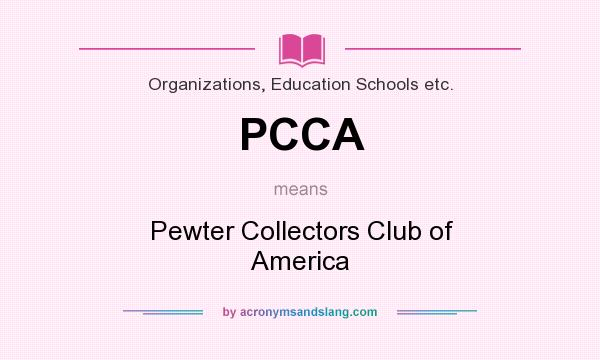 What does PCCA mean? It stands for Pewter Collectors Club of America