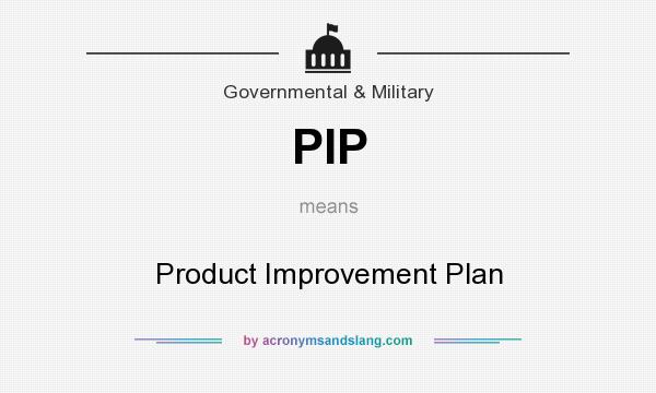 What does PIP mean? It stands for Product Improvement Plan
