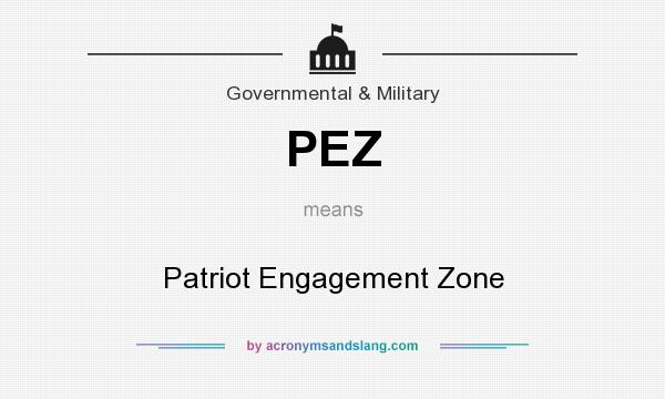 What does PEZ mean? It stands for Patriot Engagement Zone