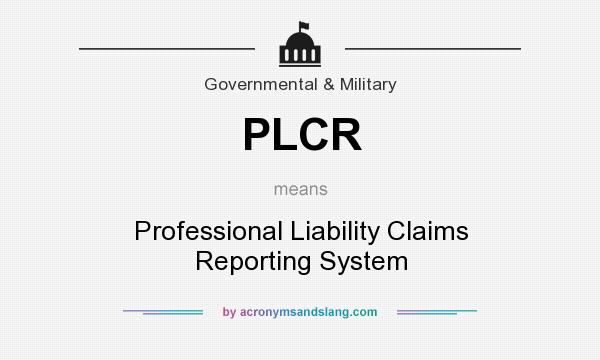 What does PLCR mean? It stands for Professional Liability Claims Reporting System