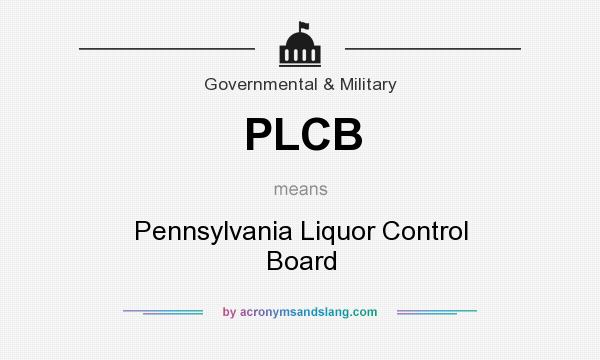 What does PLCB mean? It stands for Pennsylvania Liquor Control Board