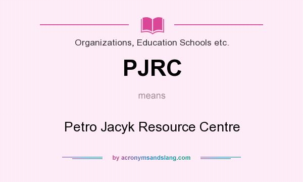 What does PJRC mean? It stands for Petro Jacyk Resource Centre