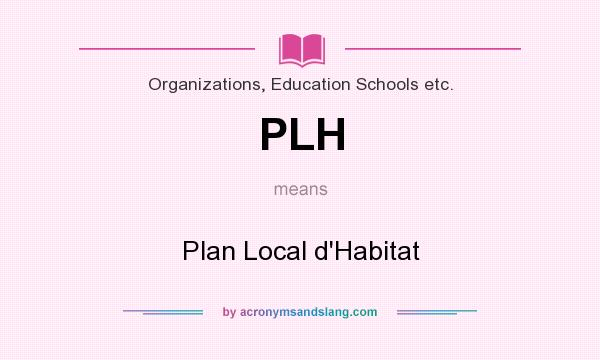 What does PLH mean? It stands for Plan Local d`Habitat